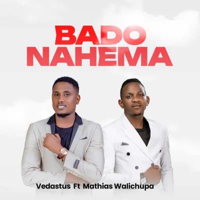 Vedastus & Mathias Walichupa – Bado Nahema