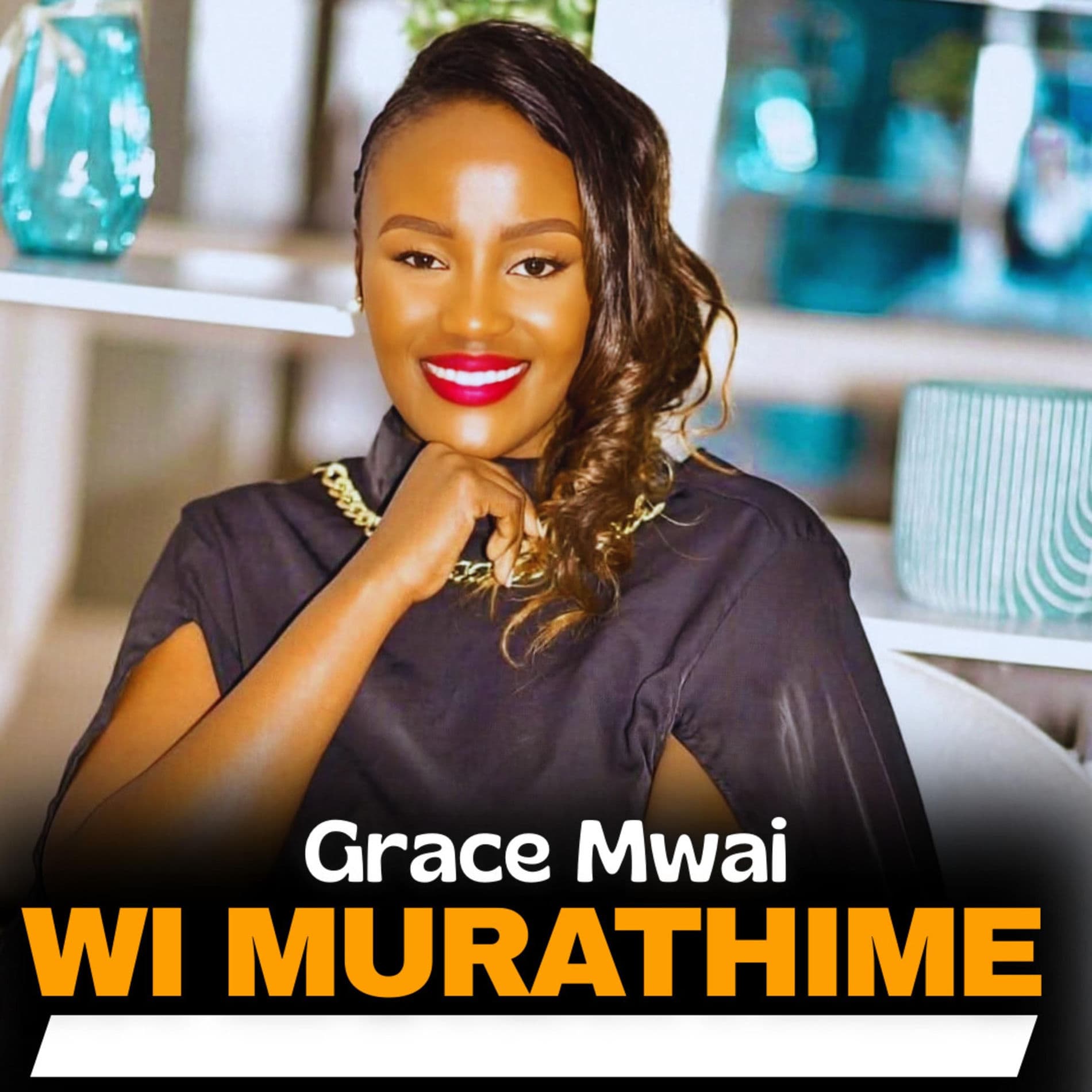 Grace Mwai – Wi Murathime