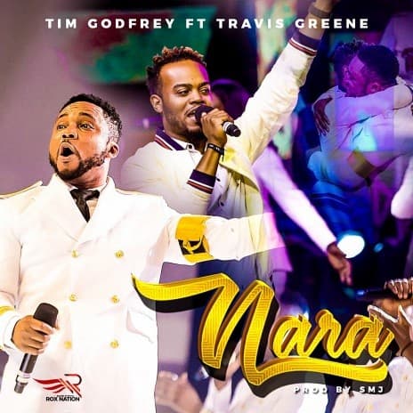 Tim Godfrey ft Travis Greene – Nara