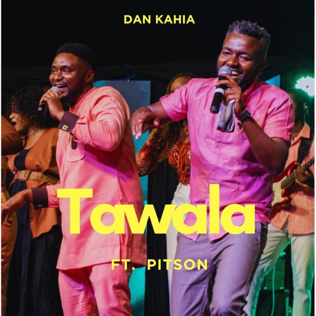 Dan Kahia Ft. Pitson Legrand – Tawala