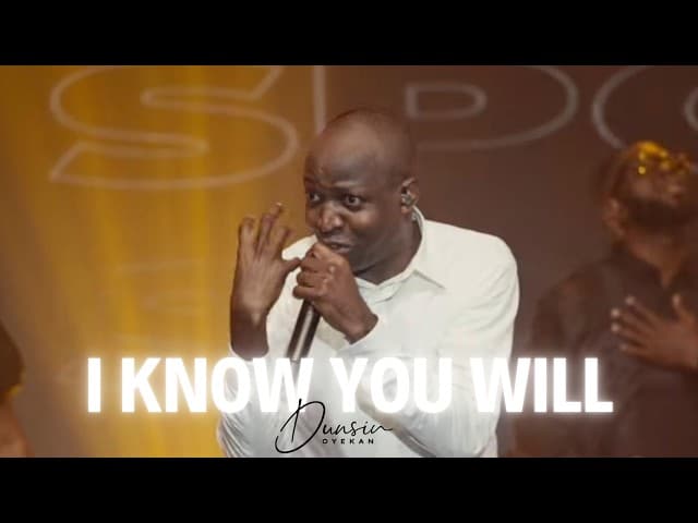 Dunsin Oyekan – I Know You Will