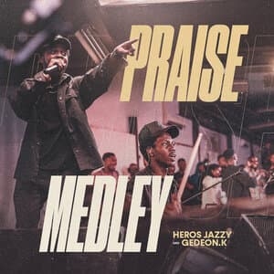Heros Jazzy & Gedeon.K – Praise Medley