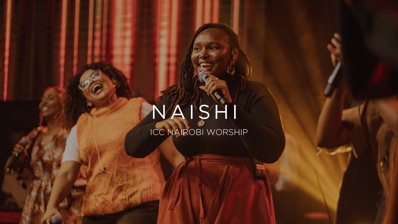 ICC Nairobi Worship – Naishi