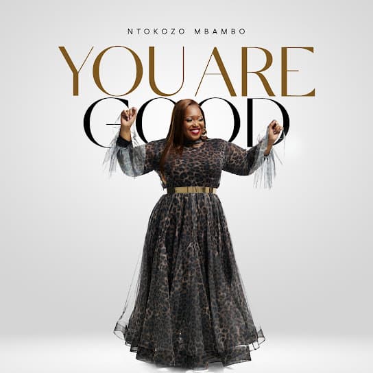 Ntokozo Mbambo – You Are Good