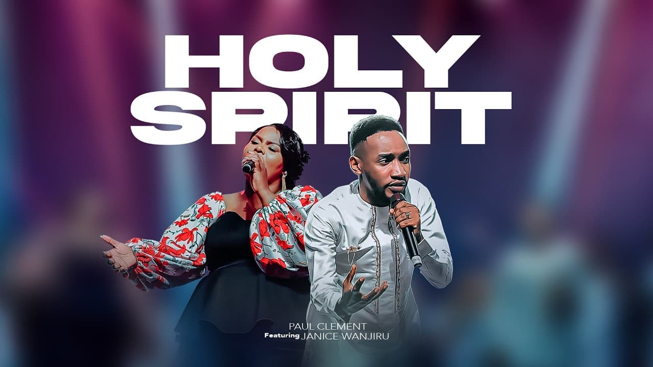Paul Clement ft Janice Wanjiru – Holy Spirit