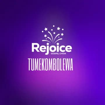 Rejoice Gospel Choir – Tumekombolewa