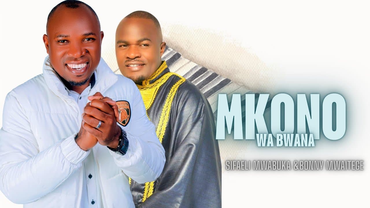 Sifaeli Mwabuka ft. Bonny Mwaitege – Mkono Wa Bwana
