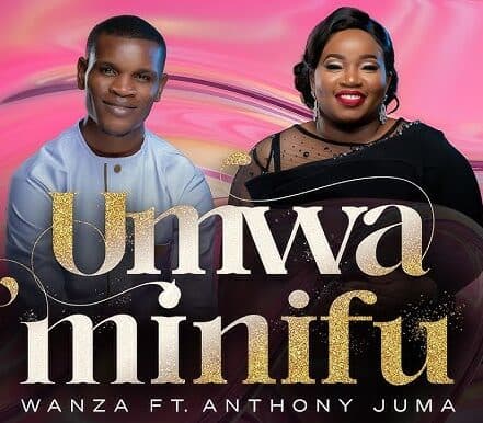 Wanza ft. Anthony Juma – Umwaminifu