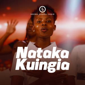 Neema Gospel Choir – Ninataka Kuingia