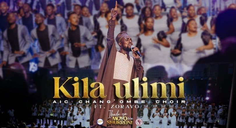 AIC Chang’ombe Choir (CVC) ft. Zoravo – KILA ULIM