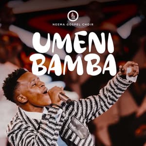 Neema Gospel Choir – Umenibamba
