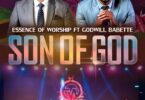Godwill Babette Ft. Essence of Worship - THE SON OF GOD