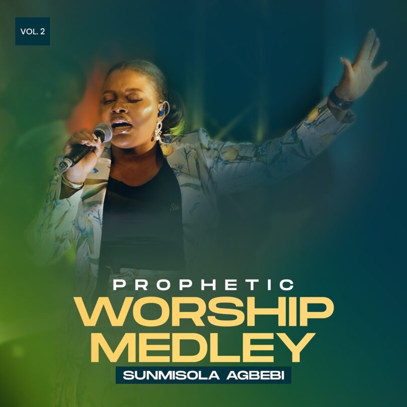 Sunmisola Agbebi – PROPHETIC WORSHIP MEDLEY