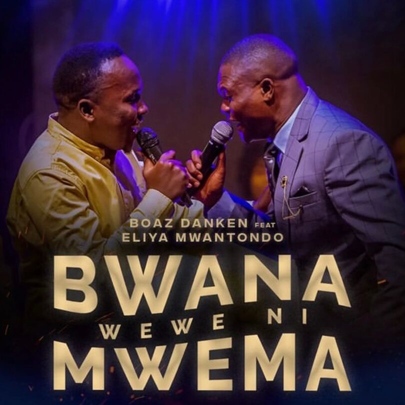 Boaz Danken Ft Eliya Mwantondo – Bwana Wewe Ni Mwema download mp3