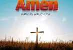 AUDIO: Mathias Walichupa - Amen MP3 DOWNLOAD