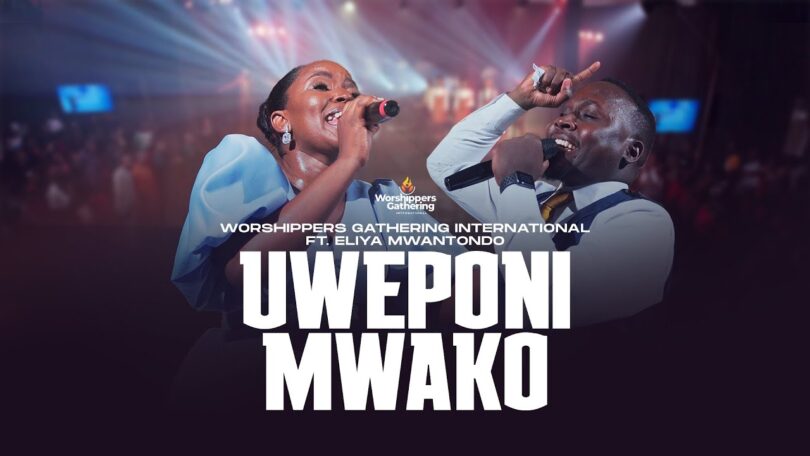 Worshippers Gathering International Ft. Eliya Mwantondo - Uweponi Mwako