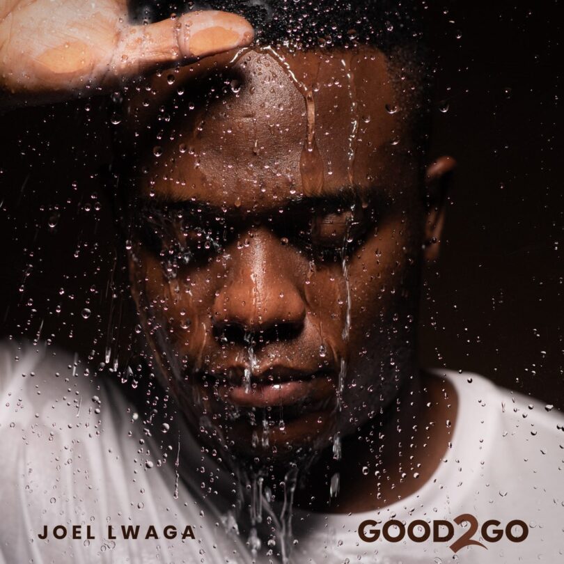 Joel Lwaga - Good To Go Full Album