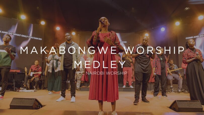 ICC Nairobi Worship - Makabongwe Worship Medley