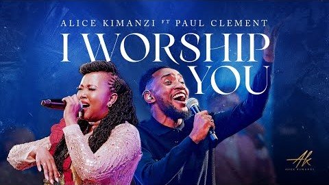 Alice Kimanzi Ft. Paul Clement - I Worship You