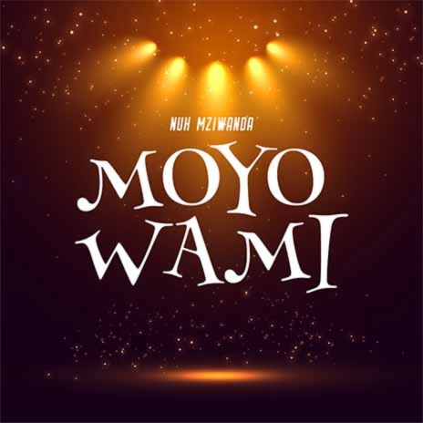 Nuh Mziwanda - Moyo Wami