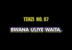 Bwana Uliye Waita - Tenzi za Rohoni No. 67