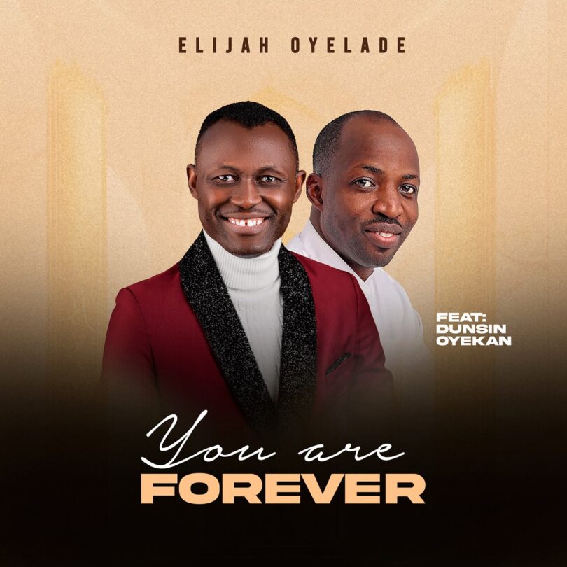 Elijah Oyelade Ft. Dunsin Oyekan - You Are forever