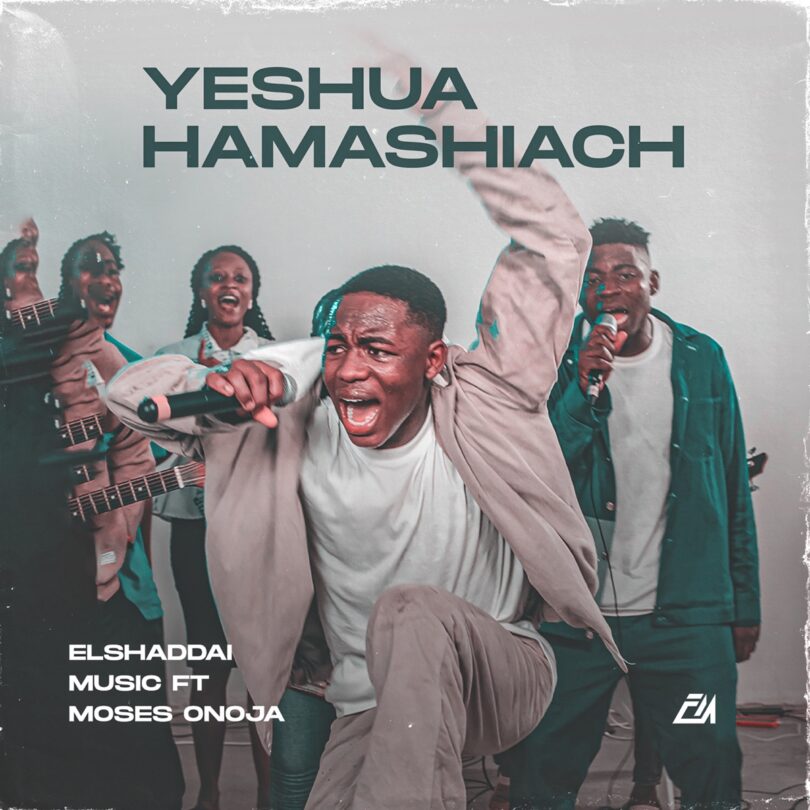 Elshaddai Music - Yeshua Hamashiach Ft. Moses Onoja