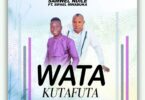 Samwel Ndile Ft. Sifael Mwabuka - Watakutafuta