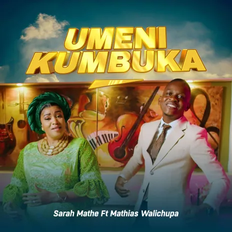 Sarah Mathe Ft. Mathias Walichupa - Umenikumbuka