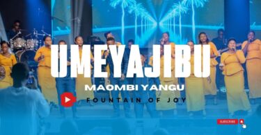 Fountain of Joy - Umeyajibu Maombi Yangu