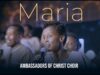 Ambassadors of Christ Choir – Maria Ambassadors of Christ Choir - Maria