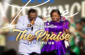 Diana Hamilton Ft. Sofo QB – The Praise Diana Hamilton Ft. Sofo QB - The Praise