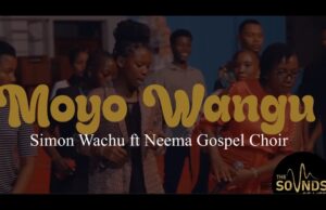 Simon Wachu Ft. Neema Gospel Choir – Moyo Wangu AUDIO: Simon Wachu Ft. Neema Gospel Choir - Moyo Wangu MP3 DOWNLOAD