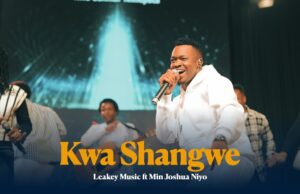 Leakey Music – KWA SHANGWE (Ft. Min Joshua Niyo) Leakey Music - KWA SHANGWE (Ft. Min Joshua Niyo)