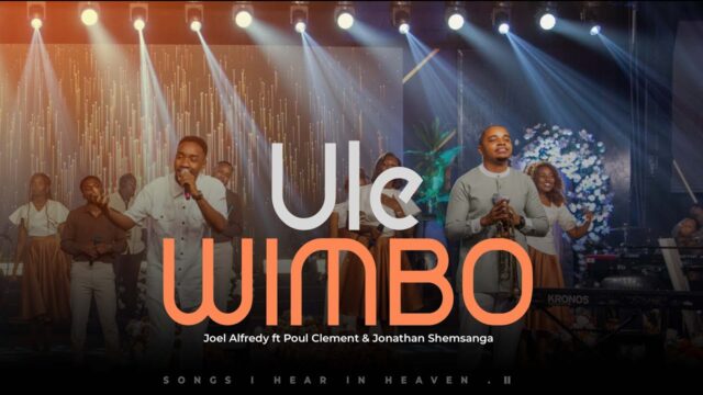 JOEL ALFREDY ft PAUL CLEMENT & JONATHAN SHEMSANGA - ULE WIMBO