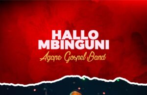 Agape Gospel Band – Hallo Mbinguni