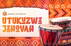 Essence of Worship – Utukuzwe JEHOVAH Essence of Worship - Utukuzwe JEHOVAH