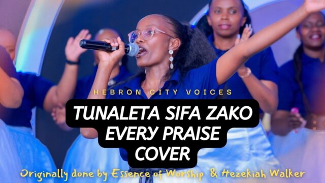 Hebron City Voices – Tunaleta Sifa Zako (Every Praise Cover)-hizigospel.com