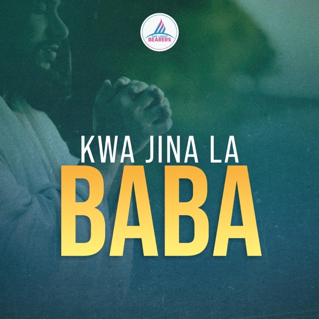 The Light Bearers Tz – KWA JINA LA BABA