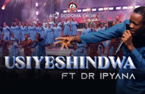 AIC (T) Dodoma Choir Ft Dr Ipyana – Usiyeshindwa AIC (T) Dodoma Choir Ft Dr Ipyana - Usiyeshindwa