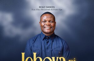 Boaz Danken Ft. Eliya Mwantondo & Pastor Epa – JEHOVAH NI MUNGU Boaz Danken Ft. Eliya Mwantondo & Pastor Epa – JEHOVAH NI MUNGU