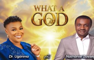 Dr. Ugonma ft. Nathaniel Bassey – What A God Dr. Ugonma ft. Nathaniel Bassey – What A God