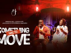 Emmanuel Juddah Ft. Jacquelyn Oforiwaa-Amanfo – SOMETHING HAS TO MOVE Emmanuel Juddah Ft. Jacquelyn Oforiwaa-Amanfo – SOMETHING HAS TO MOVE