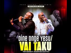 Fred Omondi – Dine Onge (Ft. Wilberforce Musyoka) MP3 Download Fred Omondi - Dine Onge (Ft. Wilberforce Musyoka)