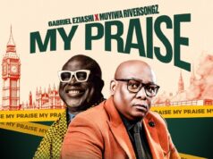 Gabriel Eziashi x Muyiwa Riversongz – My Praise Gabriel Eziashi x Muyiwa Riversongz – My Praise