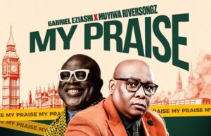Gabriel Eziashi x Muyiwa Riversongz – My Praise Gabriel Eziashi x Muyiwa Riversongz – My Praise