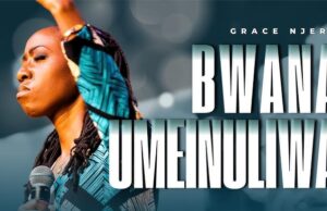 Grace Njeri – Bwana Umeinuliwa Grace Njeri – Bwana Umeinuliwa