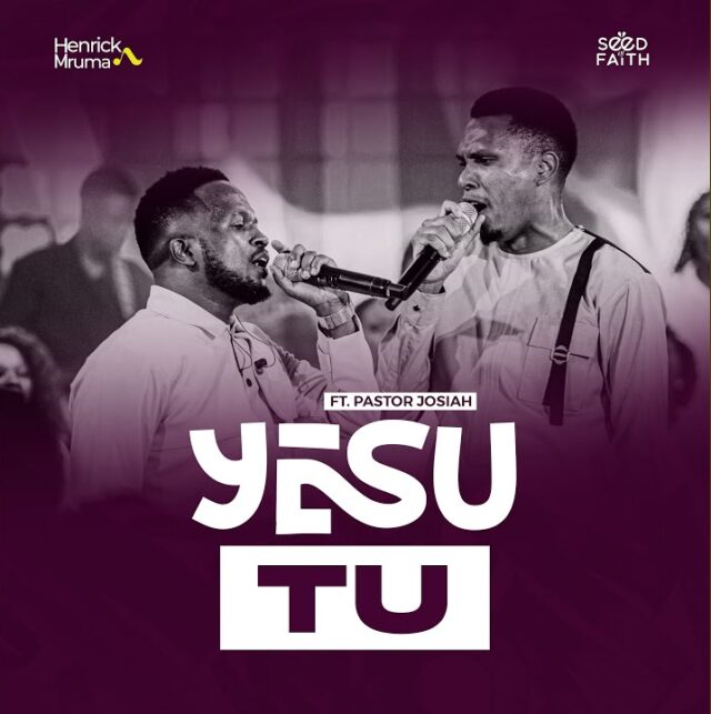 Henrick Mruma Ft. Pastor Josiah – YESU TU