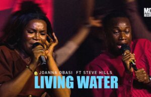 Joanna Obasi Ft. Steve Hills – Living Water Joanna Obasi Ft. Steve Hills – Living Water