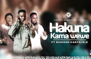 Kingdom Worshippers Factory ft. Nickson Kanyelele – Hakuna Kama Wewe (Yesu) Kingdom Worshippers Factory ft. Nickson Kanyelele – Hakuna Kama Wewe (Yesu)